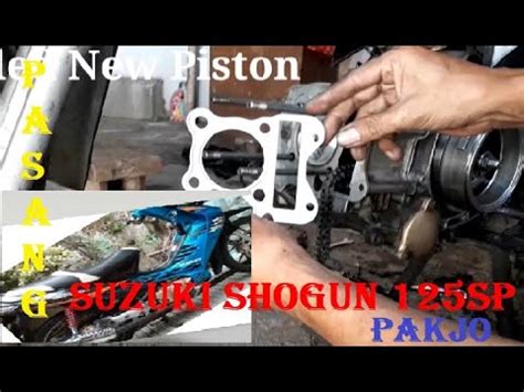 Diy Suzuki Shogun Sp Ganti Piston Pasang Piston Dan Cylinder Head