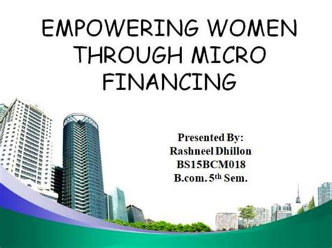 Empowering Women Through Micro Finance Ppt