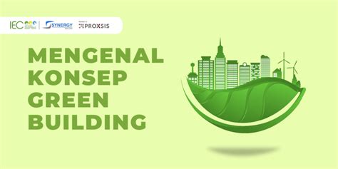 Mengenal Konsep Green Building Indonesia Environment And Energy Center