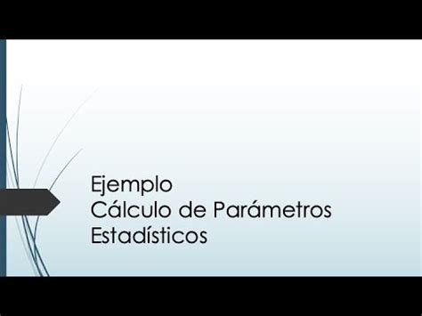 Par Metros Estad Sticos Ejemplo Youtube