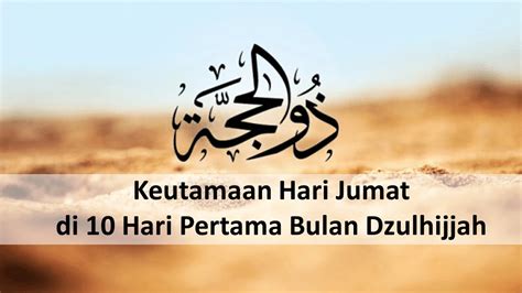 Keutamaan Hari Jumat Di Hari Pertama Bulan Dzulhijjah Jumal Ahmad