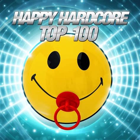 Happy Hardcore Top 100 Explicit Von VARIOUS ARTISTS Bei Amazon Music