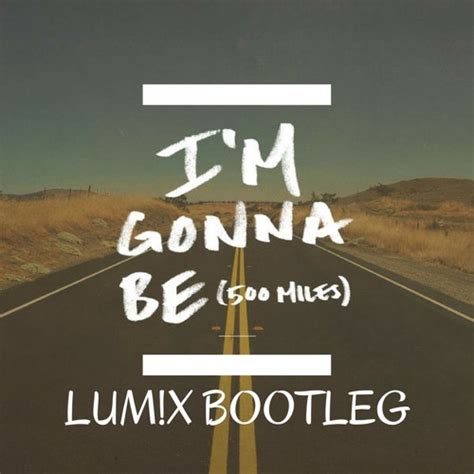 Stream The Proclaimers - I'm Gonna Be (500 Miles) [LUM!X Bootleg ...