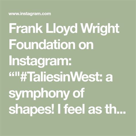 Frank Lloyd Wright Foundation On Instagram TaliesinWest A Symphony