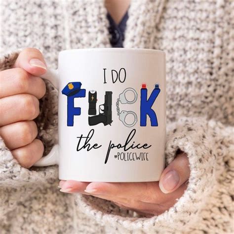 I Do Eff The Police Mug Police Wife Police Girlfriend Thin Etsy