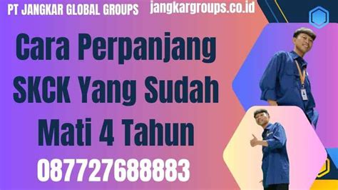 Cara Perpanjang Skck Yang Sudah Mati Tahun Jangkar Global Groups