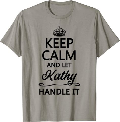 Keep Calm And Let Kathy Handle It Funny Name T T Shirt Uk Fashion