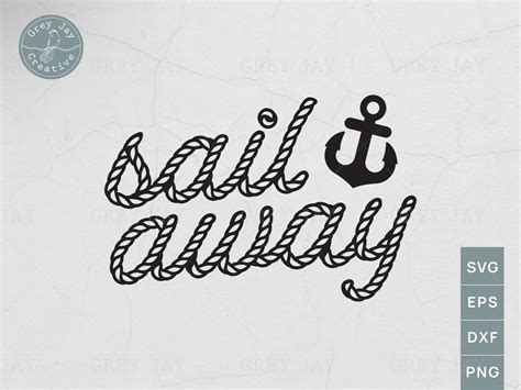 Sail Away Svg Sail Away Cut File Nautical Anchor Rope Etsy