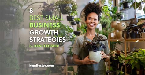 8 Best Small Business Growth Strategies - Ken D Foster 