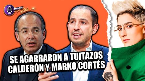 Marko Cortés EnojadÍsimo Y Ataca Felipe Calderón Maca Youtube