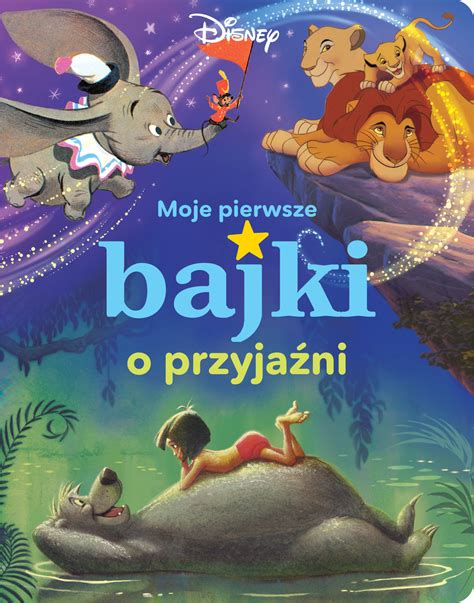 Moje pierwsze bajki Bajki o przyjaźni Disney Opracowanie zbiorowe