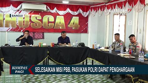 Selesaikan Misi Pbb Di Afrika Tengah Anggota Pasukan Polri Dapat