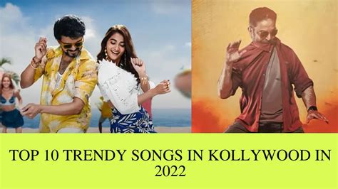 Kollywoods Hottest Hits Top 10 Trendy Songs Of 2022
