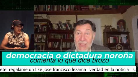 democracia o dictadura noroña comenta lo de brozo YouTube