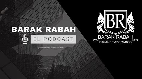 Barak Rabah El Podcast Ep Lic Alfonso Gonz Lez Garz N Abogado