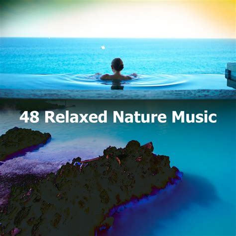 48 Relaxed Nature Music Album By Musica De Relajación Academy Spotify