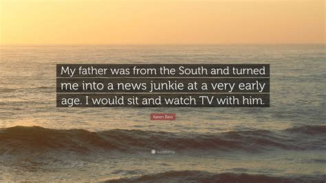 Karen Bass Quote “my Father Was From The South And Turned Me Into A News Junkie At A Very Early