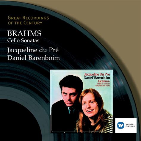 Brahms Cello Sonatas by Daniel Barenboim Jacqueline du Pré on Apple