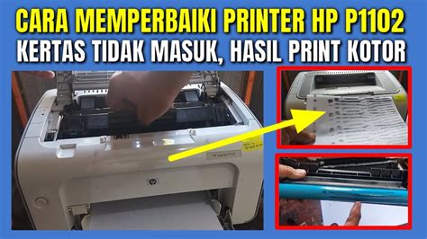 Servis Printer Hp Laserjet P1102 Kertas Tidak Masuk Dan Hasil Print Kotor Youtube