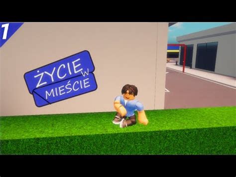 POZNAJCIE JACK A ROBLOX ŻYCIE W MIEŚCIE 1 YouTube