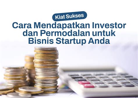 Kiat Sukses Cara Mendapatkan Investor Dan Permodalan Untuk Bisnis