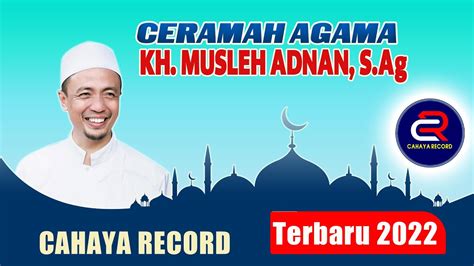 CERAMAH TERBARU KH MUSLEH ADNAN YouTube