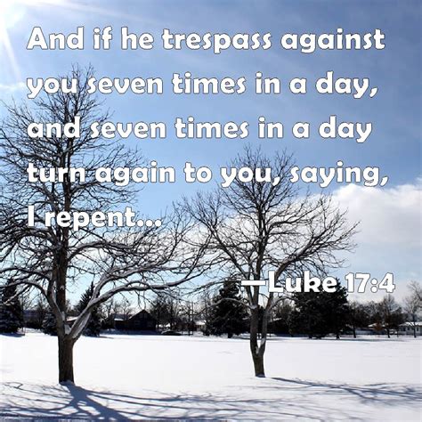 Luke 17 4 And If He Trespass Against You Seven Times In A Day And