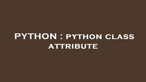 PYTHON Python Class Attribute YouTube