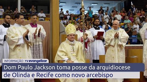 Dom Paulo Jackson Toma Posse Da Arquidiocese De Olinda E Recife Como