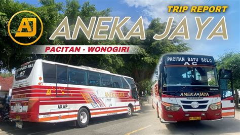 TRIP REPORT BUS ANEKA JAYAPACITAN WONOGIRI YouTube