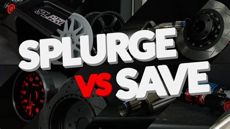 Splurge Vs Save What S Best Youtube