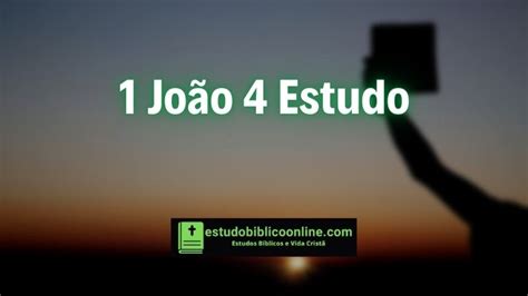 1 João 4 Estudo O Amor de Deus Estudo Bíblico Online