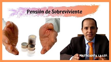 PENSIÓN DE SOBREVIVIENTE Masticadita la Ley YouTube