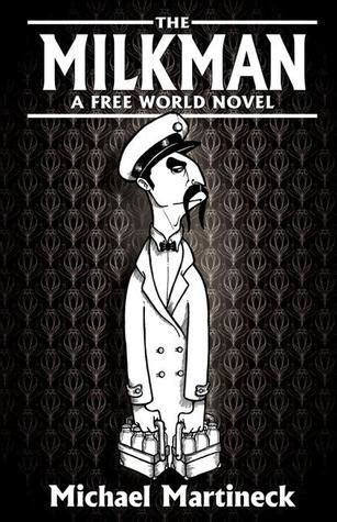 The Milkman: A Freeworld Novel by Michael J. Martineck — Reviews, Discussion, Bookclubs, Lists