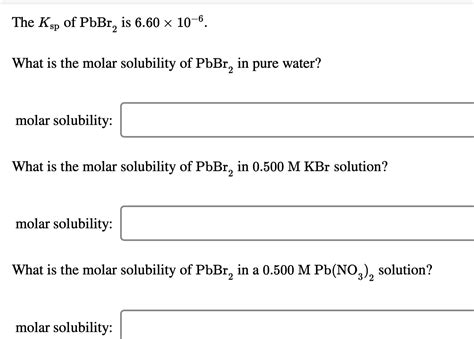 Solved The Ksp Of PbBr Is 6 60 X 10 6 What Is The Molar Chegg