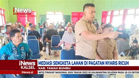 MEDIASI SENGKETA LAHAN DI PAGATAN NYARIS RICUH YouTube