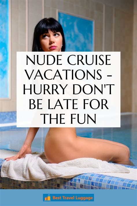 Nude Cruise Vacations Hurry Don T Be Late For The Fun