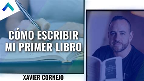 C Mo Escribir Mi Primer Libro Xavier Cornejo Zona De Crecimiento