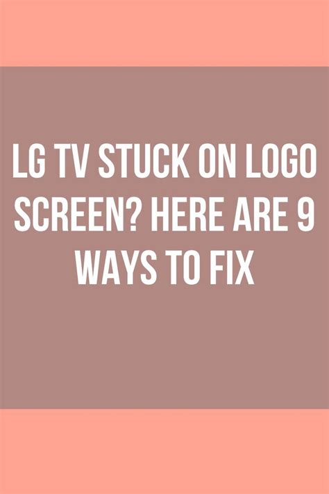 Lg Tv Stuck On Logo Screen Here Are Ways To Fix In Tv Stick