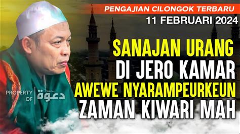 Pengajian Cilongok Terbaru Tgl Februari Abah Entoh Tohawi