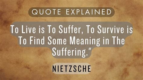 Nietzsche To Live Is To Suffer To Survive Is To Find Some Meaning