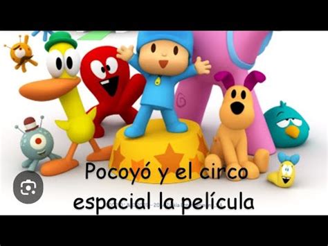 Pocoy Y El Circo Espacial La Pel Cula Parte Hd Youtube