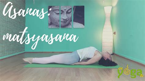 Asanas De Yoga Matsyasana O Postura Del Pez Youtube