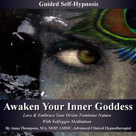 Awaken Your Inner Goddess Guided Self Hypnosis Love And Embrace Your