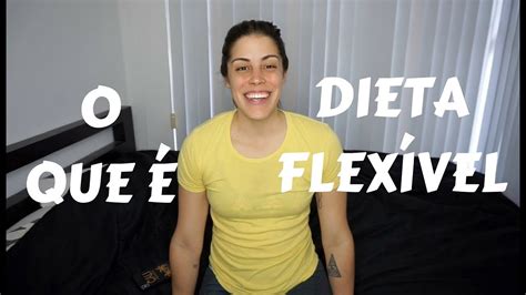 O Que é A Dieta Flexível Youtube