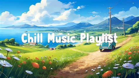 Chill Music Playlist 🍀 Chill Songs To Make You Feel So Good Song With