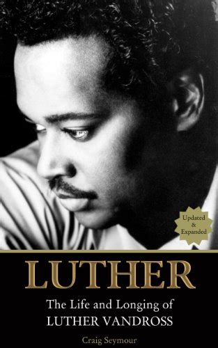 Amazon Luther The Life And Longing Of Luther Vandross Updated And