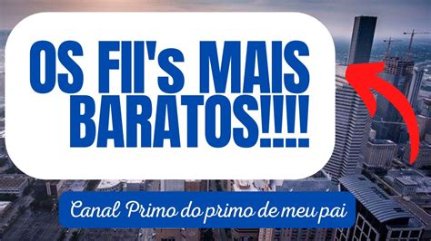 FIIS MAIS BARATOS E QUE PAGAM MUITO fundosimobiliários fiis fii