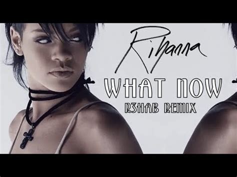 Rihanna What Now R Hab Remix Youtube