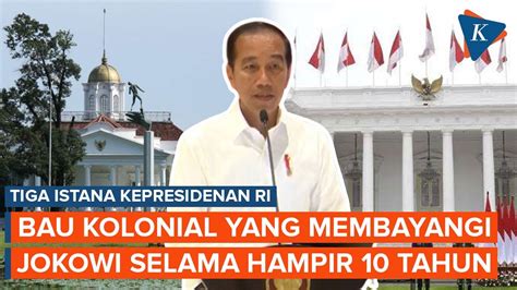 Jokowi Dibayangi Bau Kolonial Ini 3 Istana Presiden Indonesia